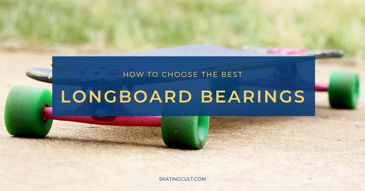 Best Longboard Bearings