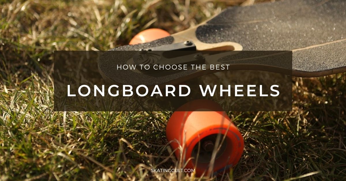 Best Longboard Wheels