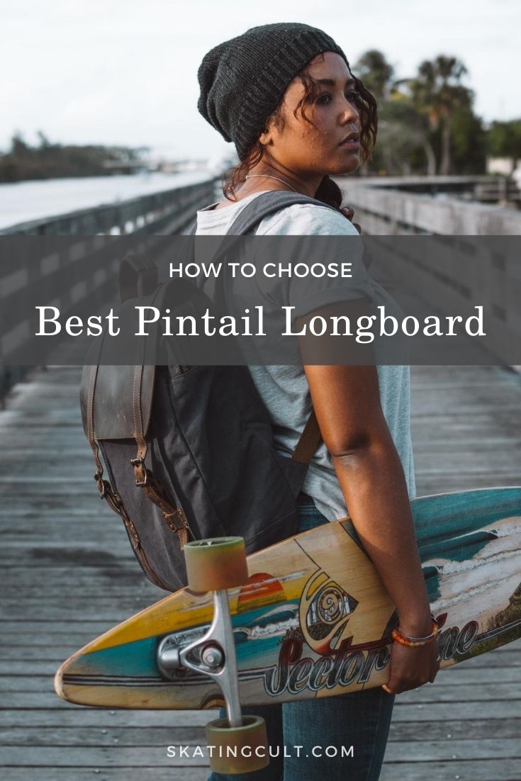Best Pintail Longboard
